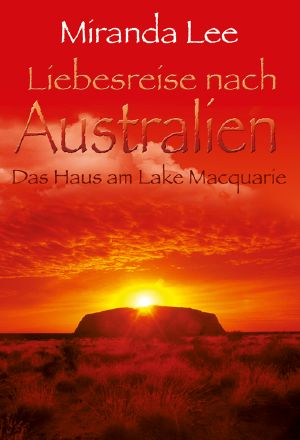 [Liebesreisen 01] • Liebesreise nach Australien · Das Haus am Lake Macquarie